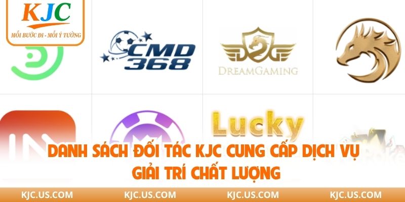 Danh sách đối tác KJC cung cấp dịch vụ giải trí chất lượng