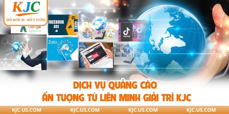 Dịch Vụ Quảng Cáo Ấn Tượng Từ Liên Minh Giải Trí KJC