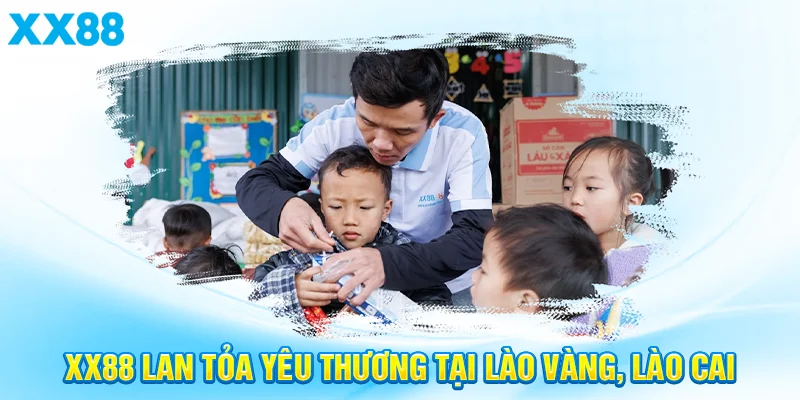 xx88 lan tỏa yêu thương tại lao Vang Lao Cai 